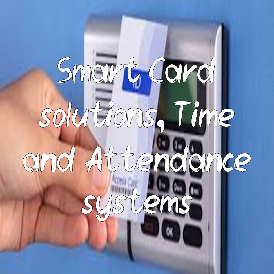 Smart Card solutions, Time and Attendance systems
